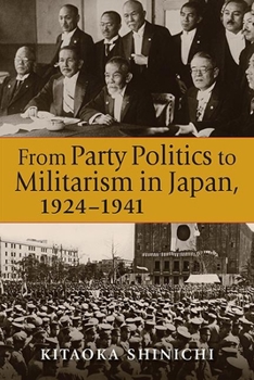 Hardcover From Party Politics to Militarism in Japan, 1924-1941 Book