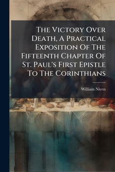 Paperback The Victory Over Death, a Practical Exposition of the Fifteenth Chapter of St. Paul's First Epistle to the Corinthians... Book
