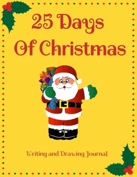 Paperback 25 Days Of Christmas: Full Color Interior With Writing and Drawing Journal Prompts For Kids Ages 5-12 Holiday Activity Book To Countdown To Book