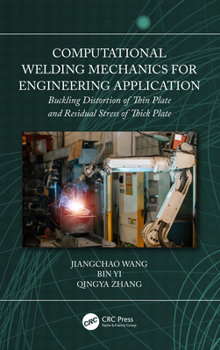 Hardcover Computational Welding Mechanics for Engineering Application: Buckling Distortion of Thin Plate and Residual Stress of Thick Plate Book