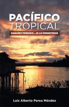 Paperback Pacifico Tropical: Paraiso Perdido... Si lo permitimos [Spanish] Book