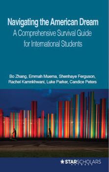 Paperback Navigating the American Dream: A Comprehensive Survival Guide for International Students (International and comparative education series) Book