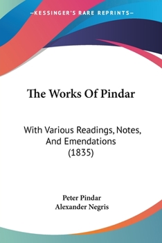 Paperback The Works Of Pindar: With Various Readings, Notes, And Emendations (1835) Book