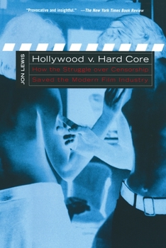 Hardcover Hollywood V. Hard Core: How the Struggle Over Censorship Created the Modern Film Industry Book