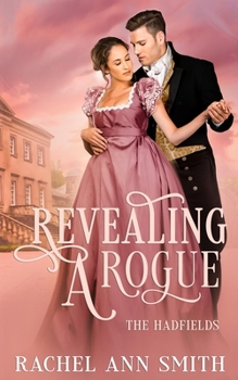 Revealing a Rogue: Steamy Regency Romance - Book #1 of the Hadfields