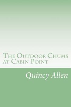 The Outdoor Chums at Cabin Point Or The Golden Cup Mystery - Book #8 of the Outdoor Chums