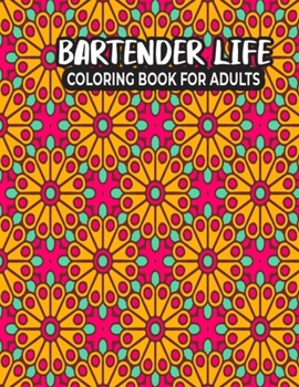 Paperback Bartender Life Coloring Book for Adults: Personalized Bartender Mindfulness Adult Coloring Book Featuring Bartender Activities and Quotes Design - Bar Book