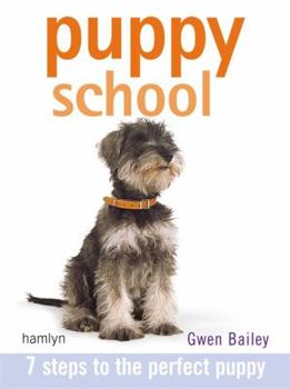 Paperback Puppy School: 7 Steps to the Perfect Puppy. Gwen Bailey Book