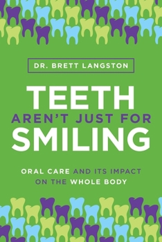 Paperback Teeth Aren't Just for Smiling: Oral Care and Its Impact on the Whole Body Book