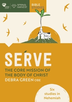 Paperback Serve: The Core Mission of the Body of Christ: Six Studies in Nehemiah Book