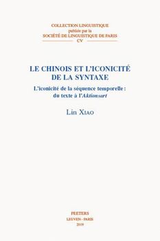 Paperback Le Chinois Et l'Iconicite de la Syntaxe: L'Iconicite de la Sequence Temporelle: Du Texte a l'Aktionsart [French] Book
