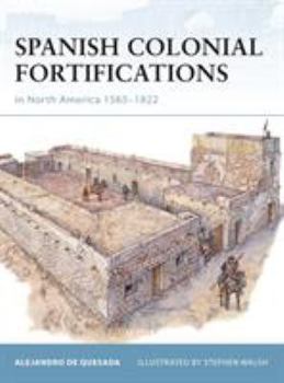 Spanish Colonial Fortifications in North America, 1565-1822 - Book #94 of the Osprey Fortress