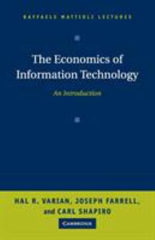 The Economics of Information Technology: An Introduction (Raffaele Mattioli Lectures) - Book  of the Raffaele Mattioli Lectures