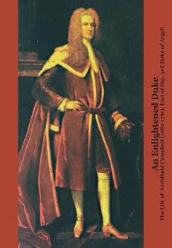 Paperback An Enlightened Duke the Life of Archibald Campbell (1682-1761), Earl of Ilay, 3rd Duke of Argyll Book