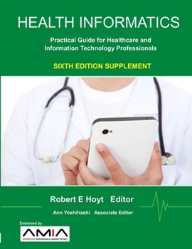 Paperback Health Informatics Sixth Edition Supplement: Practical Guide for Healthcare and Information Technology Professionals Book