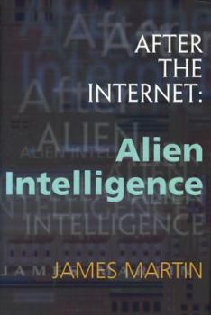 Hardcover After the Internet: Alien Intelligence Book