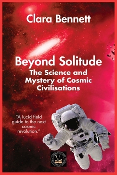 Paperback Beyond Solitude: The Science and Mystery of Cosmic Civilisations Book