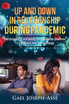 Paperback Up and Down in Relationship During Pandemic: The struggler is real during this worldwide pandemic, a consistent love new challenge. Book