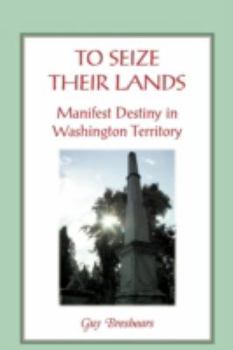 Paperback To Seize Their Lands: Manifest Destiny in Washington State Book
