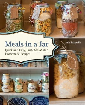 Paperback Meals in a Jar: Quick and Easy, Just-Add-Water, Homemade Recipes Book