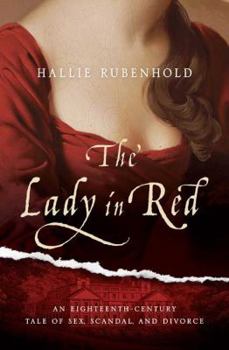 Hardcover The Lady in Red: An Eighteenth-Century Tale of Sex, Scandal, and Divorce Book