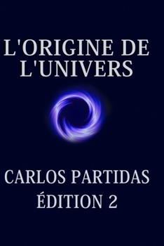 Paperback L'Origine de l'Univers: L'Univers Se Crée Par Le Mouvement de l'Énergie [French] Book