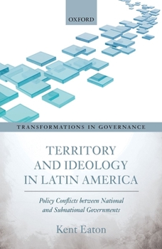 Hardcover Territory and Ideology in Latin America: Policy Conflicts Between National and Subnational Governments Book