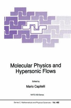 Molecular Physics and Hypersonic Flows (NATO Science Series C:)