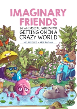 Hardcover Imaginary Friends: 26 Whimsical Fables for Getting on in a Crazy World Book