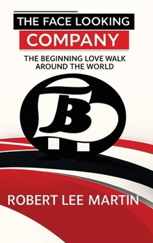 Hardcover The Face Looking Company: The Beginning Love Walk Around the World Book