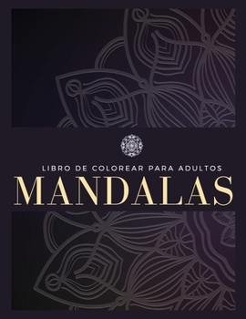Libro de colorear para adultos: 100 Mandalas, Alivio del Estrés, Meditación, Creatividad, Relajación y Diversión