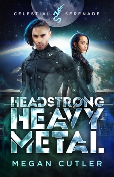 Headstrong Heavy Metal (The Celestial Serenade)