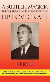 Hardcover A Subtler Magick: The Writings and Philosophy of H. P. Lovecraft Book