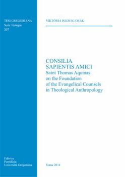 Consilia Sapientis Amici: Saint Thomas Aquinas on the Foundation of the Evangelical Anthropology