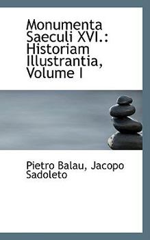 Monumenta Saeculi Xvi : Historiam Illustrantia, Volume I