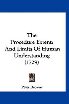 Paperback The Procedure Extent: And Limits Of Human Understanding (1729) Book