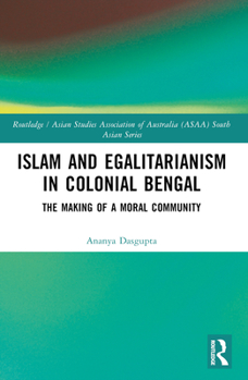 Paperback Islam and Egalitarianism in Colonial Bengal: The Making of a Moral Community Book