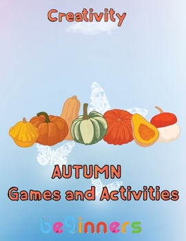 Paperback Creativity Autumn Games and activities Beginners: 8.5''x11''/autumn activity book