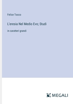 Paperback L'eresia Nel Medio Evo; Studi: in caratteri grandi [Italian] Book