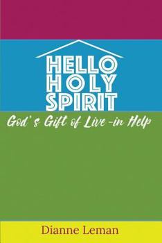 Paperback Hello Holy Spirit: God's Gift of Live-in Help Book