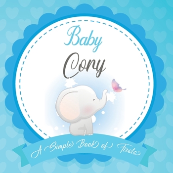 Baby Cory A Simple Book of Firsts: First Year Baby Book a Perfect Keepsake Gift for All Your Precious First Year Memories