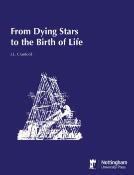 Hardcover From Dying Stars to the Birth of Life: The New Science of Astrobiology and the Search for Life in the Universe Book