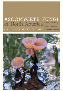 Hardcover Ascomycete Fungi of North America: A Mushroom Reference Guide Book
