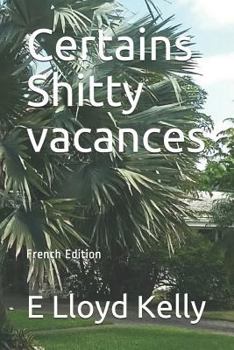 Paperback Certains Shitty Vacances: French Edition [French] Book
