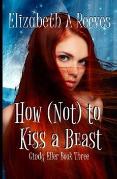 Paperback How (Not) to Kiss a Beast (Cindy Eller #3) Book