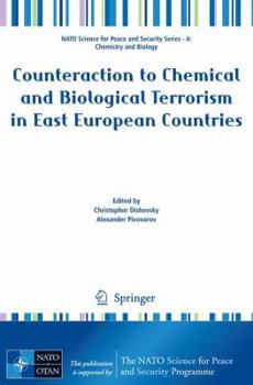 Counteraction To Chemical And Biological Terrorism In East European Countries (Nato Science For Peace And Security Series A: Chemistry And Biology)