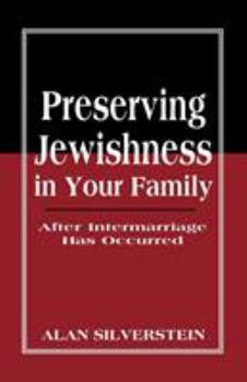 Paperback Preserving Jewishness in Your Family: After Intermarriage Has Occurred Book