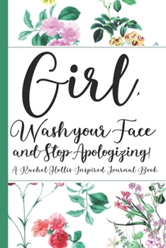 Paperback Girl, Wash Your Face And Stop Apologizing! A Rachel Hollis Inspired Journal Book: Ruled, Blank Lined Journal Notebook for Empowering Women, Girl Power Book