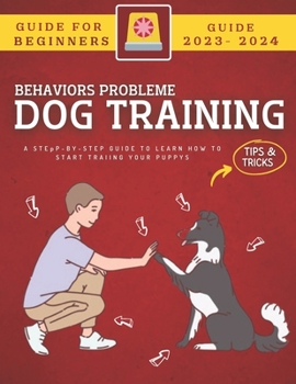 Dog Training Guide For Kids: A Step-By-Step Guide To Learn How To Start Training Your Puppy