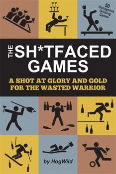 Paperback The Sh*tfaced Games: A Shot at Glory and Gold for the Wasted Warrior Book